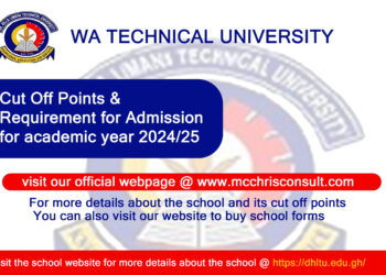 WA TECHNICAL UNIVRSITY OF GHANA CUT OFF POINTS AND REQUIREMENTS FOR ADMISSION FOR ACADEMIC YEAR 2024/2025